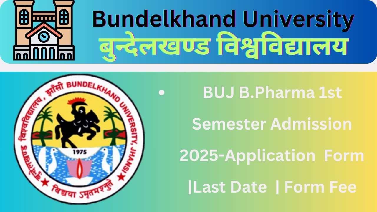 BUJ B.Pharma 1st Semester Admission 2025-Application Form |Last Date | Form Fee