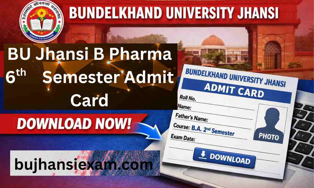 BU Jhansi B Pharma 6th Semester Admit Card 2026 Download Now